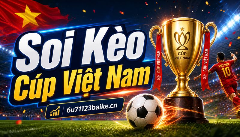 Soi Kèo Cúp Việt Nam